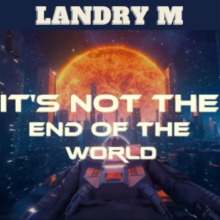 It's Not The End of The World