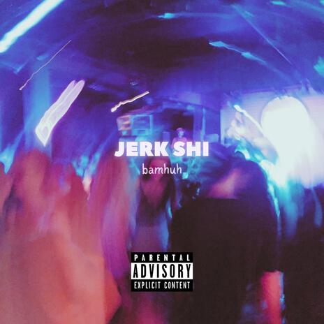 Jerk, Pt. 5 ft. Pablo Skywalkin | Boomplay Music