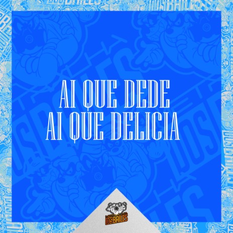 Ai Que Dede, Ai Que Delícia ft. MC Maguinho do Litoral & DJ MJSP | Boomplay Music