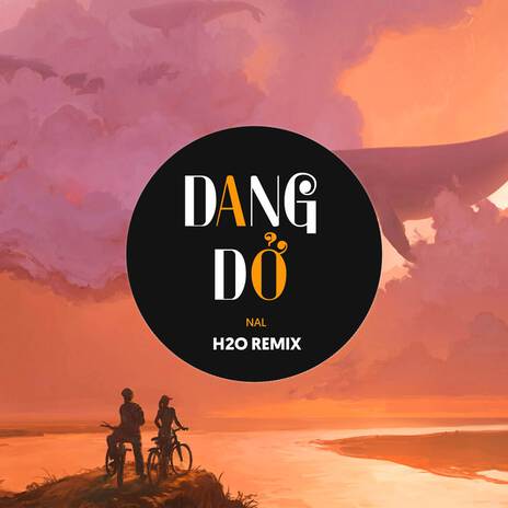 Dang Dở (Remix EDM) ft. Nal | Boomplay Music