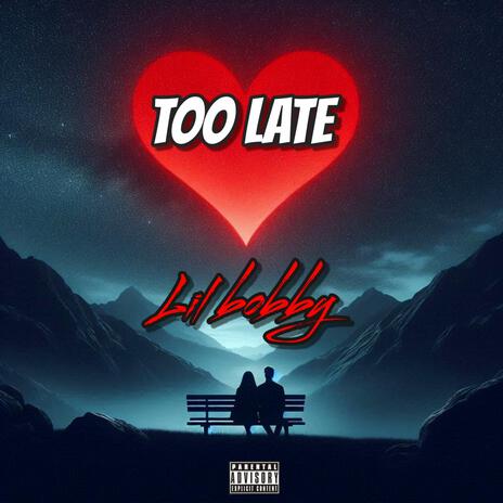 Too Late | Boomplay Music