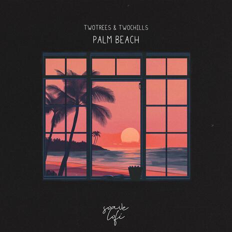 Palm Beach ft. TwoChills & soave lofi | Boomplay Music