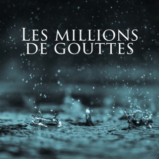 Les millions de gouttes: Des bruits de pluie relaxante