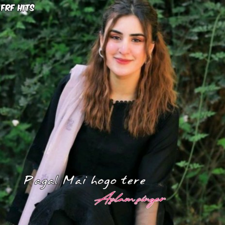 Pagal Mai Hogo Tere | Boomplay Music