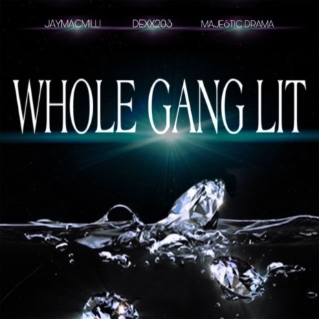 Whole Gang Lit ft. Dexx203 & Majestic Drama | Boomplay Music