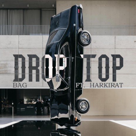 Drop Top ft. Harkirat Singh | Boomplay Music