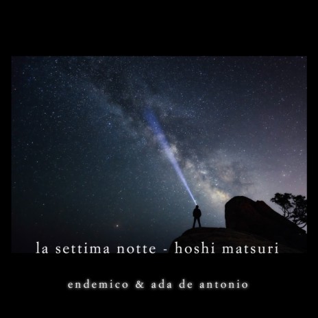 La Settima Notte - Hoshi Matsuri ft. Endemico | Boomplay Music