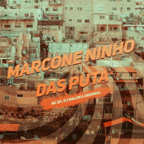 Marcone Ninho das Putas ft. dj maloka original | Boomplay Music