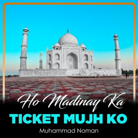 Ho Madinay Ka Ticket Mujh Ko | Boomplay Music