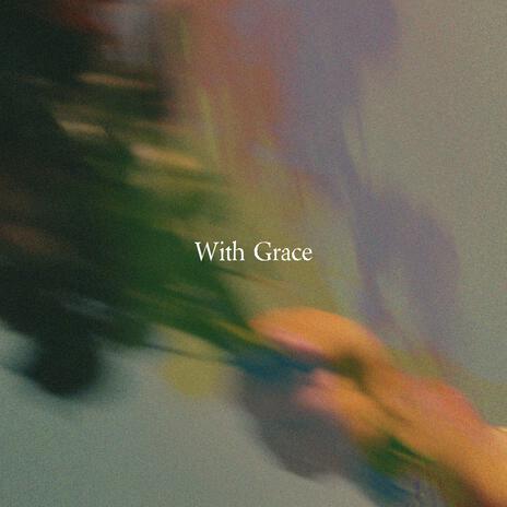 With Grace | Boomplay Music