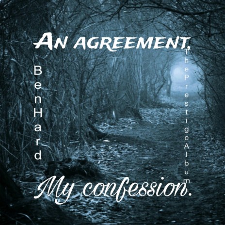 An agreement, My confession.