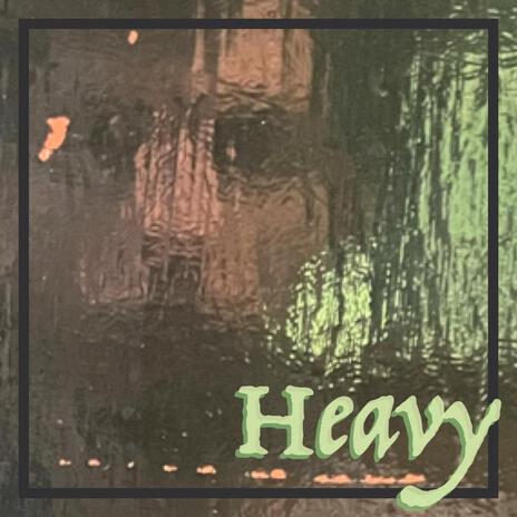 Heavy | Boomplay Music