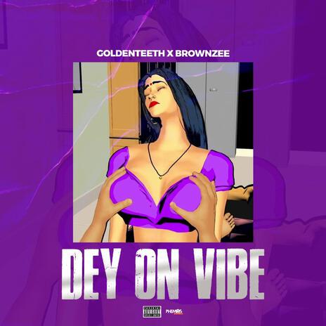 Dey on vibe ft. Brownzee | Boomplay Music