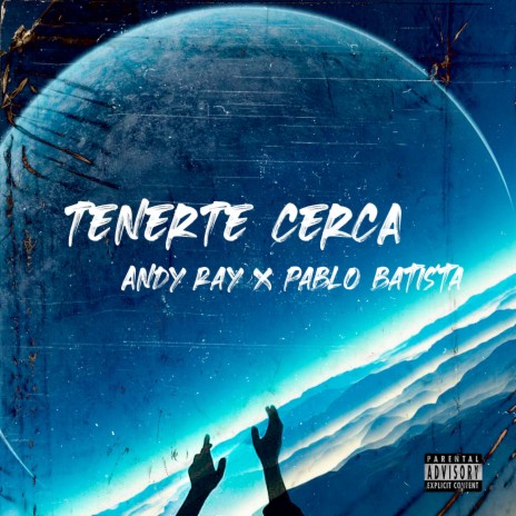 Tenerte Cerca ft. Andy Ray | Boomplay Music