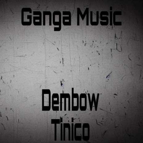 Dembow Tinico | Boomplay Music