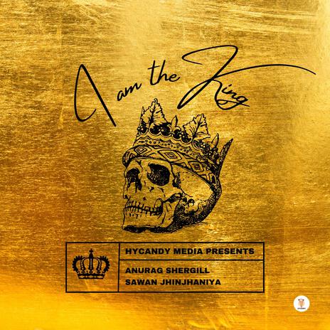 I am the King ft. Sawan | Boomplay Music