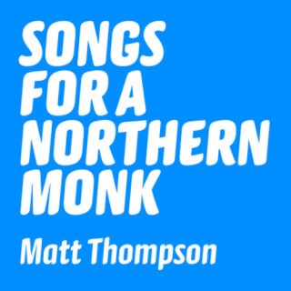 Songs For a Northern Monk