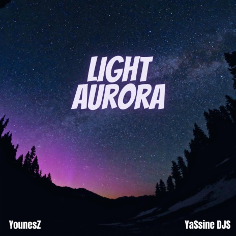 Light Aurora ft. YounesZ | Boomplay Music