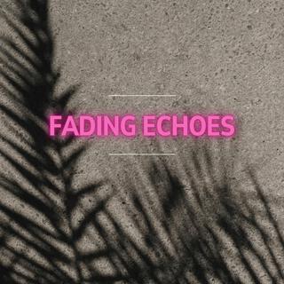 Fading Echoes