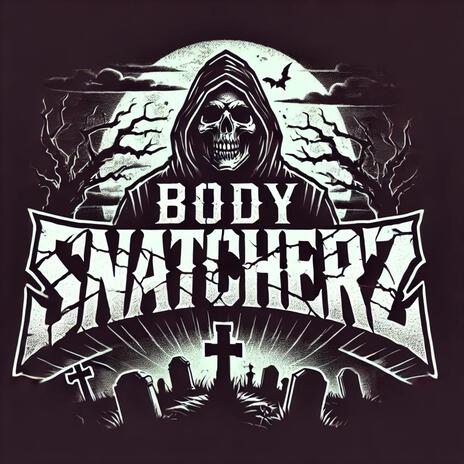 BODY SNATCHERZ