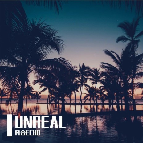 UNREAL（虚幻） | Boomplay Music