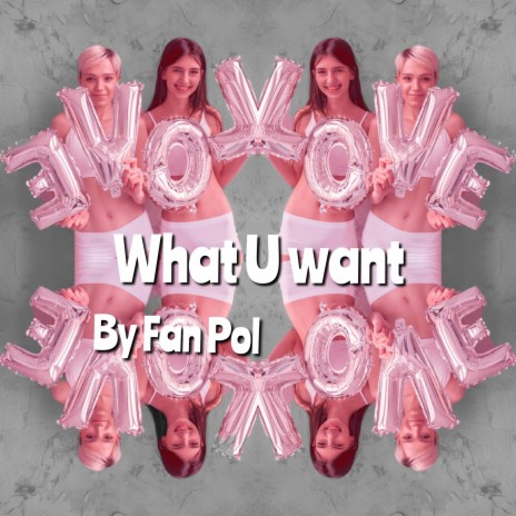 What U want | Boomplay Music