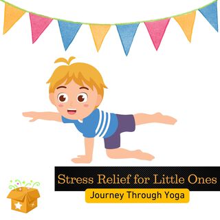 Stress Relief for Little Ones: Journey Through Yoga