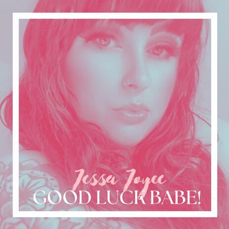 Good Luck, Babe! | Boomplay Music