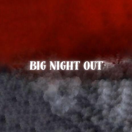 Big Night Out | Boomplay Music