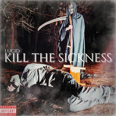 Kill The Sickness | Boomplay Music