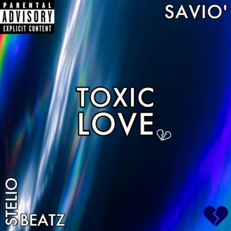 TOXIC LOVE ft. Saviò | Boomplay Music