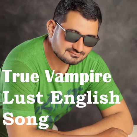 True Vampire Lust | Boomplay Music