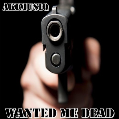 Wanted me Dead | Boomplay Music
