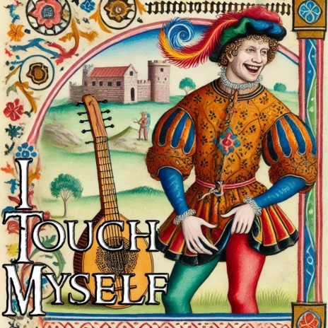 I Touch Myself (Medieval Version) | Boomplay Music