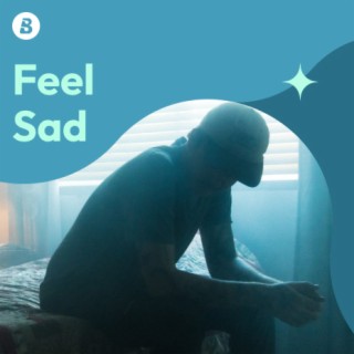 Feel Sad