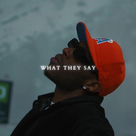 what they say | Boomplay Music