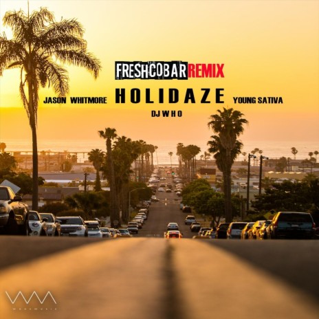 Holidaze (Freshcobar Remix) [feat. Young Sativa] | Boomplay Music