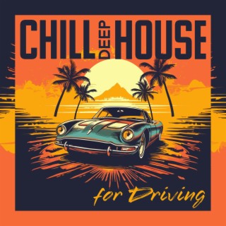 Chill Deep House for Driving - Night Race Mix, Road Trip, Travel, Holiday