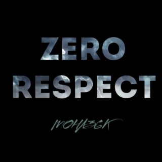 Zero Respect lyrics | Boomplay Music