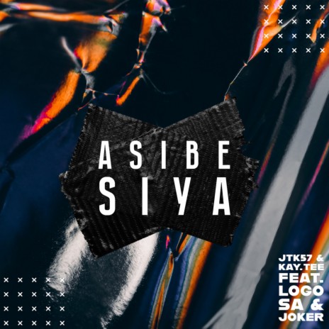 Asibe Siya ft. Kay.Tee, Logo SA & Joker | Boomplay Music