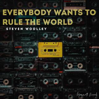 Everybody Wants To Rule The World