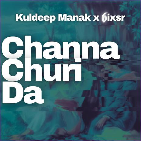 Channa Churi Da ft. Kuldeep Manak | Boomplay Music