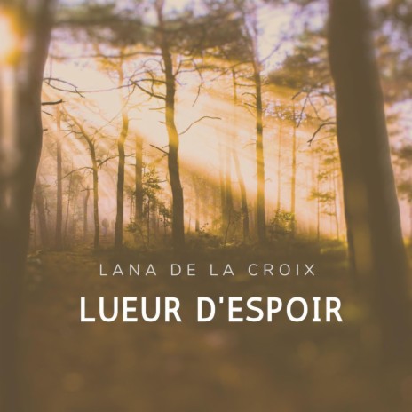Download Lana de la Croix album songs: Lueur d'espoir