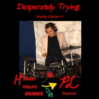 Desperately Trying (Weekly Concert 4), Pt. 1