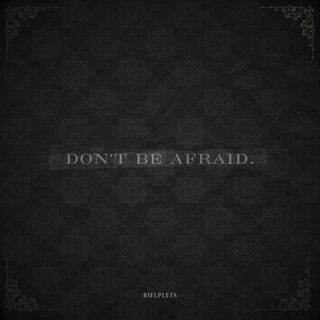 don't be afraid