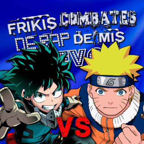 Izuku Midoriya vs Naruto (Frikis Combates de Rap de Mis Huevos T1) | Boomplay Music