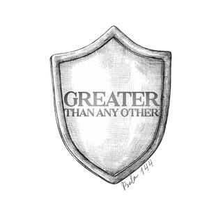 Greater Than Any Other