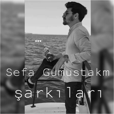 Sefa Gümüştakım şarkıları | Boomplay Music