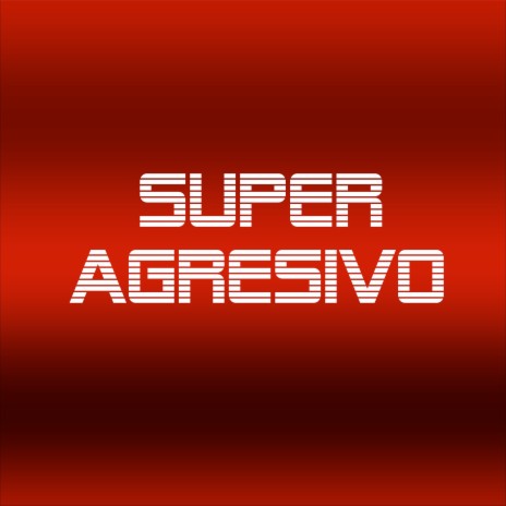 Super Agresivo | Boomplay Music