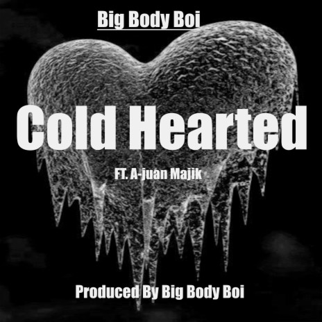 Cold Hearted ft. Big Body Boi | Boomplay Music